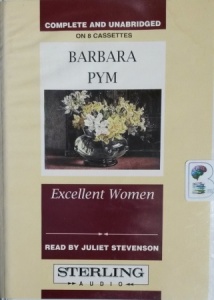 Excellent Women written by Barbara Pym performed by Juliet Stevenson on Cassette (Unabridged)